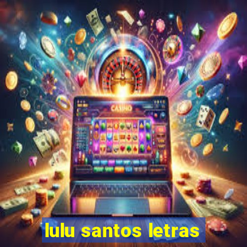 lulu santos letras